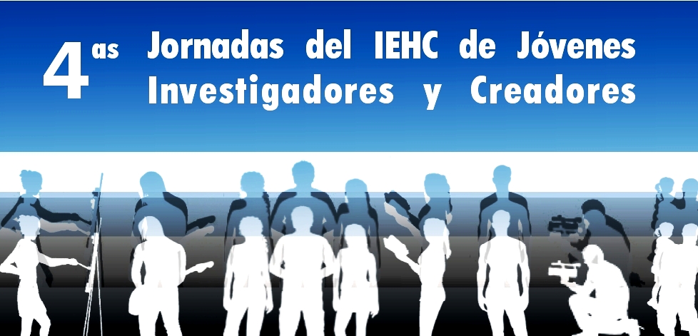 IV Jornadas del IEHC de Jóvenes Investigadores y Creadores, 2013