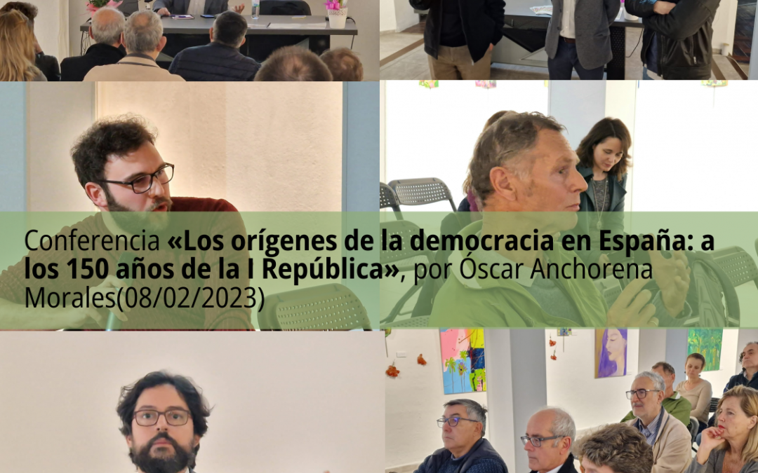 Conferencia «Los orígenes de la democracia en España: a los 150 años de la I República», por Óscar Anchorena Morales (08/02/2023)