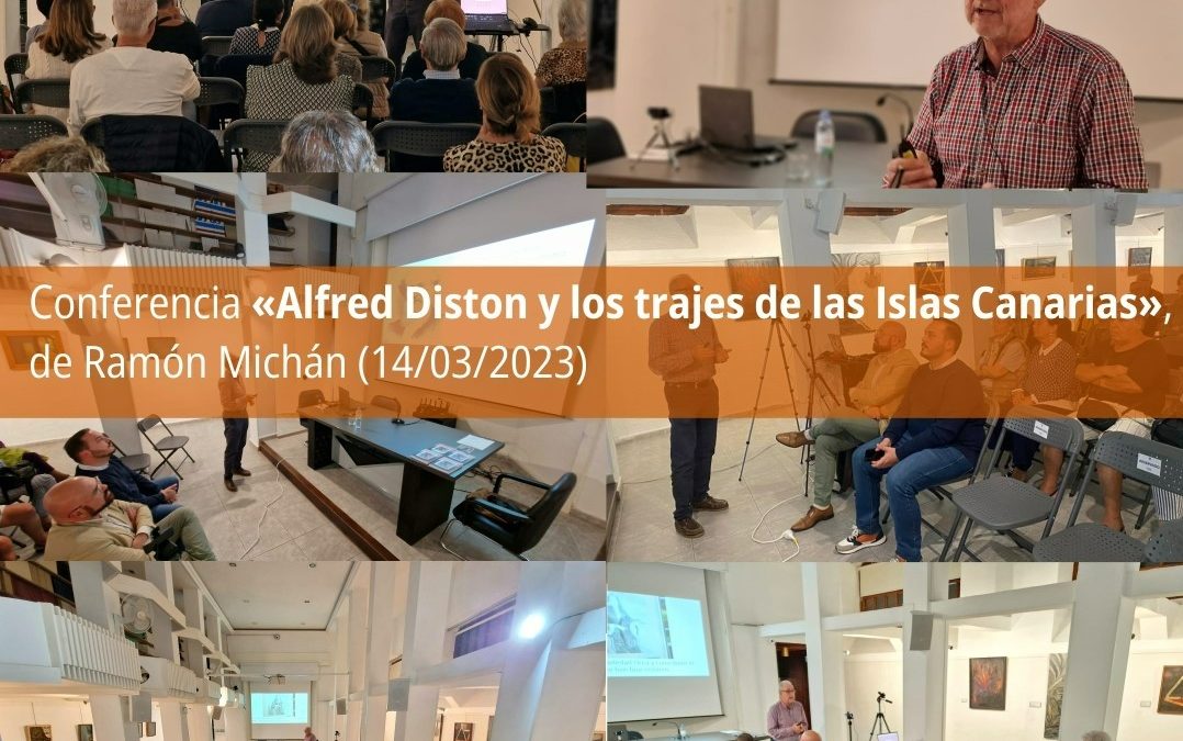 Conferencia «Alfred Diston y los trajes de las Islas Canarias», por Ramón Michán (14/03/2023)