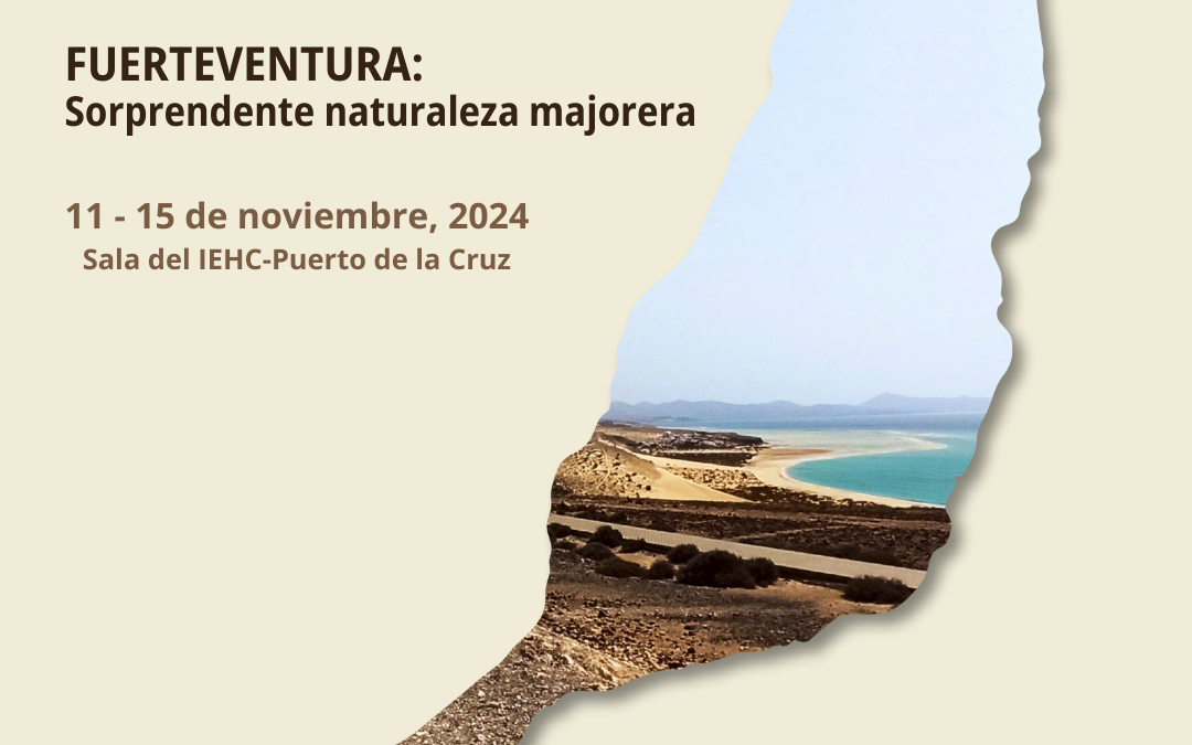 XX Semana Científica Telesforo Bravo, «Fuerteventura. Sorprendente naturaleza majorera» (11 – 15 noviembre, 2024)