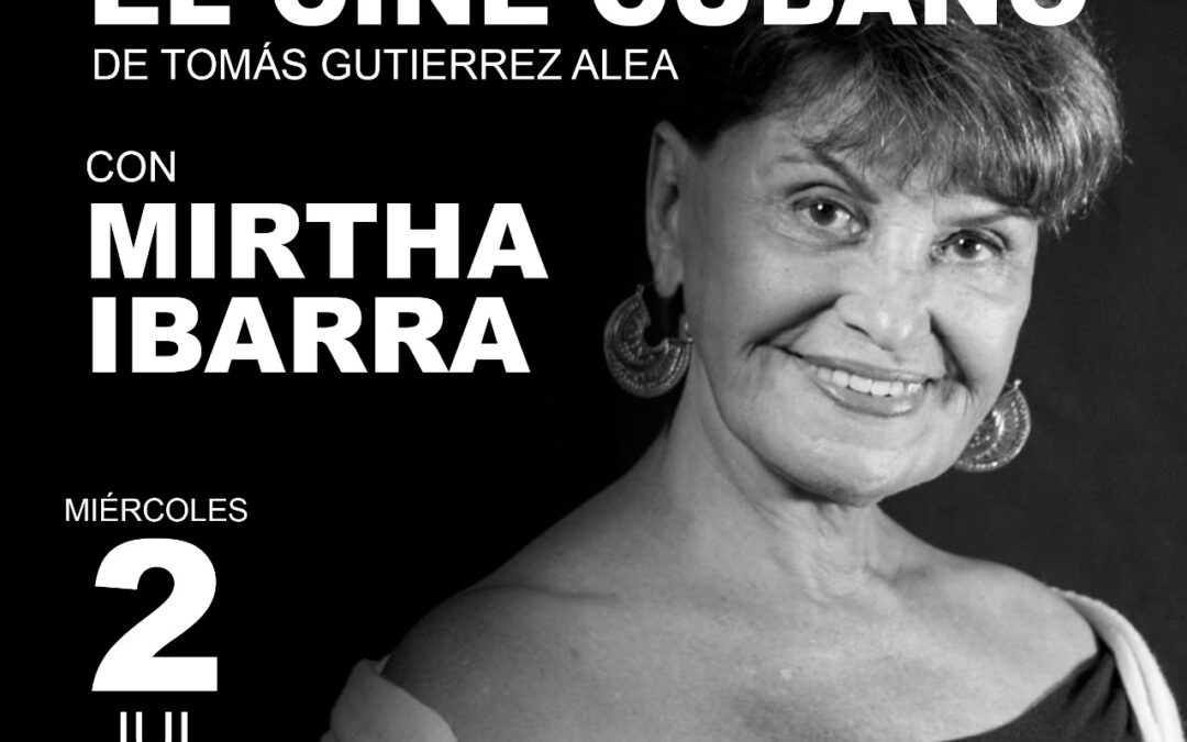 «Diálogo sobre el cine cubano de Tomás Gutiérrez Alea», con Mirtha Ibarra (02/07/2025)